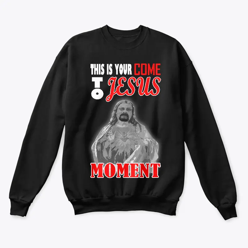 This Is Your Comes To Jesus Moment Range