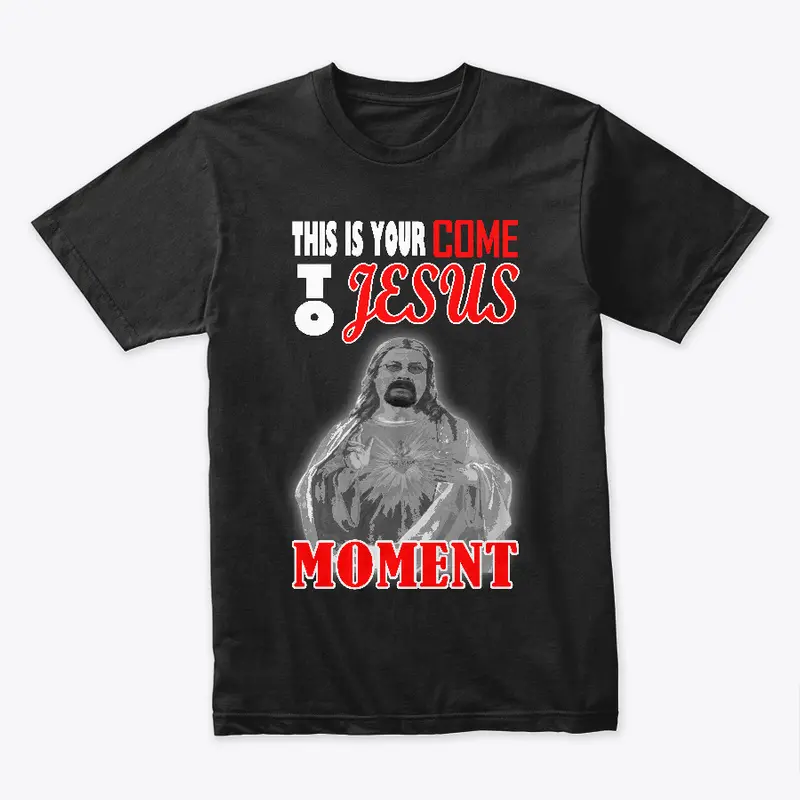 This Is Your Comes To Jesus Moment Range